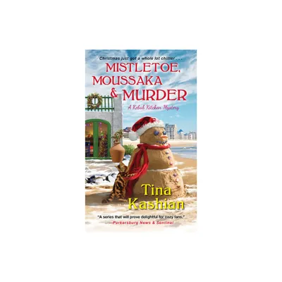 Mistletoe, Moussaka, and Murder - (Kebab Kitchen Mystery) by Tina Kashian (Paperback)