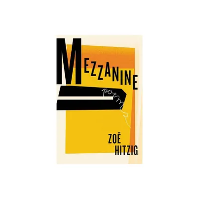 Mezzanine - by Zoe Hitzig (Paperback)