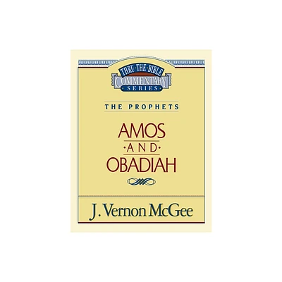 Thru the Bible Vol. 28: The Prophets (Amos/Obadiah) - by J Vernon McGee (Paperback)