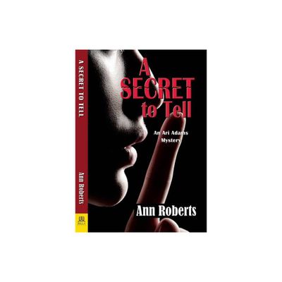 A Secret to Tell - (Ari Adams Mystery) by Ann Roberts (Paperback)