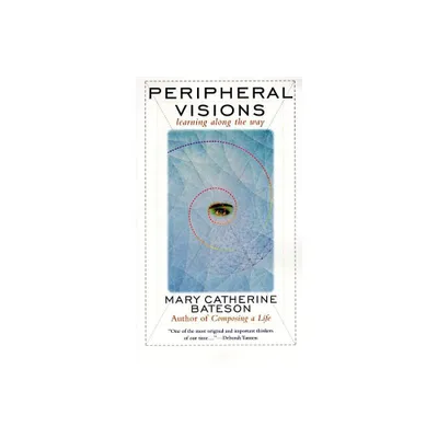 Peripheral Visions - by Mary C Bateson (Paperback)