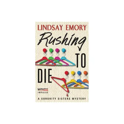 Rushing to Die - (Sorority Sisters Mystery) by Lindsay Emory (Paperback)