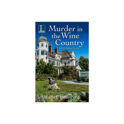 Murder in the Wine Country - (Kelly Jackson Mystery) by Janet Finsilver (Paperback)