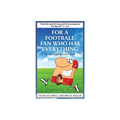 For a Football Fan Who Has Everything - (For People Who Have Everything) by Bruce Miller & Team Golfwell (Hardcover)