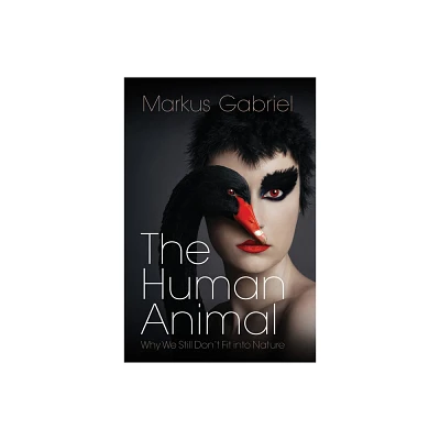 The Human Animal - by Markus Gabriel (Hardcover)