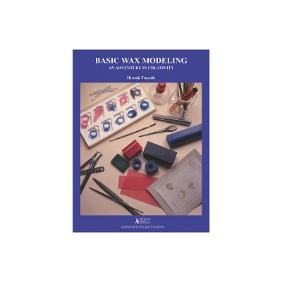 Basic Wax Modeling - by Hiroshi Tsuyuki (Hardcover)