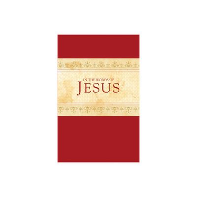 In the Words of Jesus - (Hardcover)