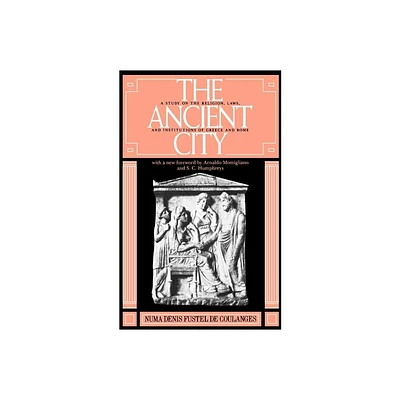 The Ancient City - by Numa D F de Coulanges & Fustel de Coulanges & Numa Denis Fustel de Coulanges (Paperback)