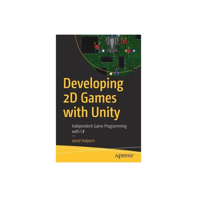 Developing 2D Games with Unity - by Jared Halpern (Paperback)