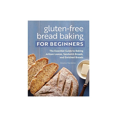 Gluten-Free Bread Baking for Beginners - by Silvana Nardone (Paperback)