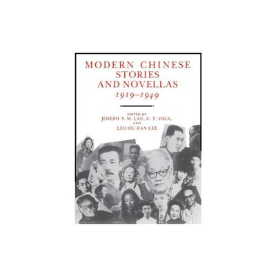 Modern Chinese Stories and Novellas, 1919-1949 - (Modern Asian Literature (Paperback)) by Joseph S M Lau & C T Hsia & Leo Ou-Fan (Paperback)