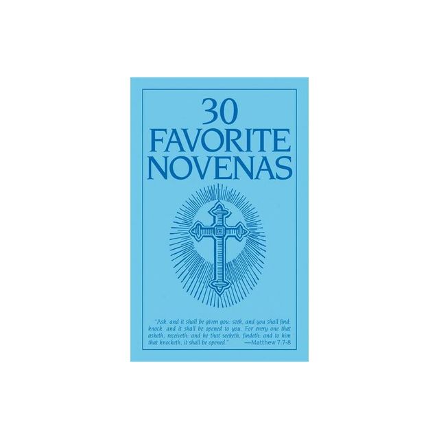 Thirty Favorite Novenas - by The Benedictine Convent of Clyde Missouri (Paperback)