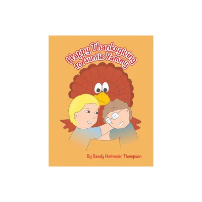 Happy Thanksgiving to Auntie Yammy - by Sandy Heitmeier Thompson (Paperback)