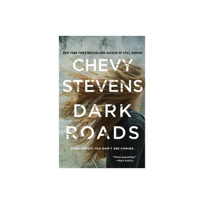 Dark Roads - by Chevy Stevens (Paperback)