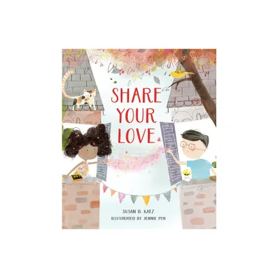 Share Your Love - by Susan B Katz (Hardcover)