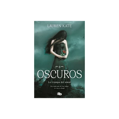 La Trampa del Amor: En Cada Una de Las Vidas Te Voy a Elegir / Passion - (Oscuros) by Lauren Kate (Paperback)