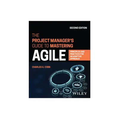 The Project Managers Guide to Mastering Agile - 2nd Edition by Charles G Cobb (Paperback)