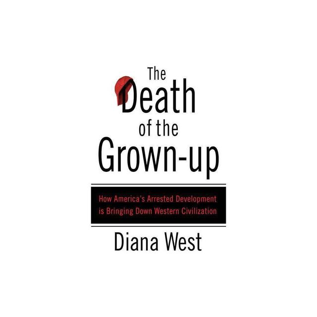 The Death of the Grown-Up - by Diana West (Paperback)