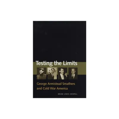 Testing the Limits - by Brian Lewis Crispell (Hardcover)