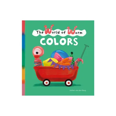 The World of Worm. Colors - by Esther Van Den Berg (Hardcover)