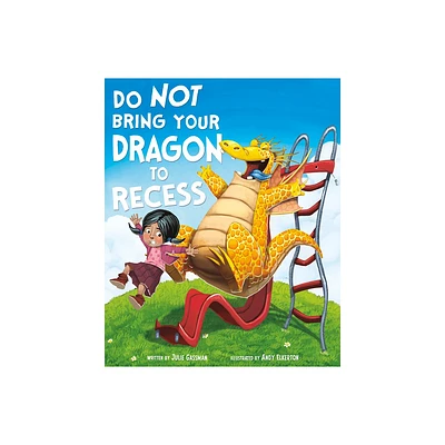 Do Not Bring Your Dragon to Recess - by Julie Gassman (Paperback)