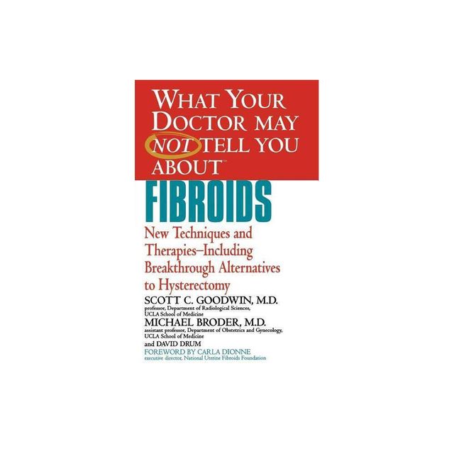 What Your Doctor May Not Tell You about Fibroids - (What Your Doctor May Not Tell You About...(Paperback)) (Paperback)