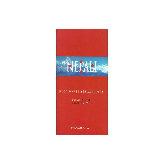 Nepali-English/English-Nepali Dictionary & Phrasebook - (Hippocrene Dictionary and Phrasebook) by Prakash Raj (Paperback)