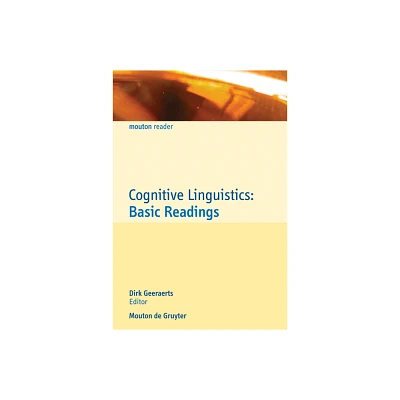 Cognitive Linguistics: Basic Readings - (Cognitive Linguistics Research) by Dirk Geeraerts (Paperback)