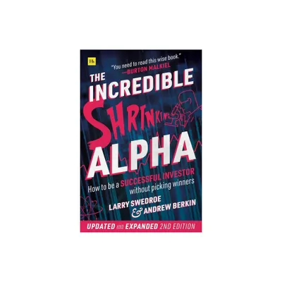 The Incredible Shrinking Alpha 2nd edition - by Larry Swedroe & Andrew Berkin (Paperback)