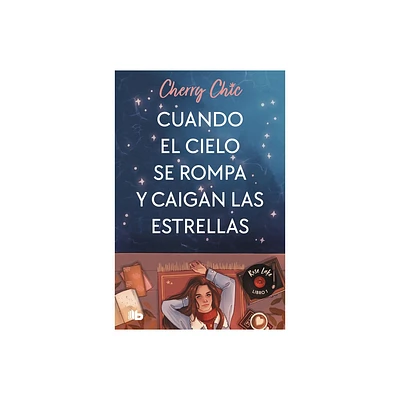 Cuando El Cielo Se Rompa Y Caigan Las Estrellas / When the Sky Breaks and the St Ars Fall - (Rose Lake) by Cherry Chic (Paperback)