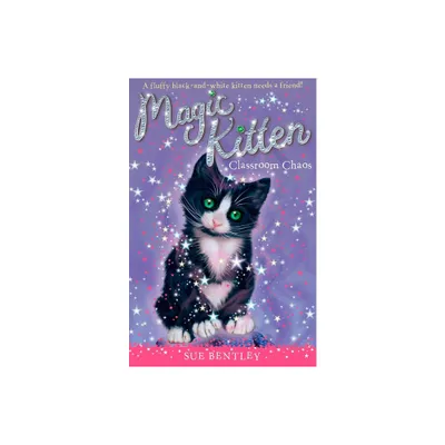 Classroom Chaos - (Magic Kitten) by Sue Bentley (Paperback)