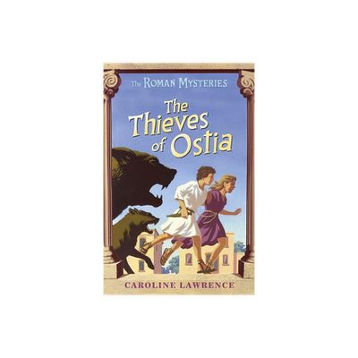 The Thieves of Ostia - by Caroline Lawrence (Paperback)