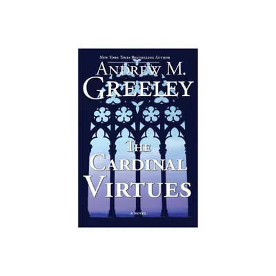 The Cardinal Virtues - by Andrew M Greeley (Paperback)