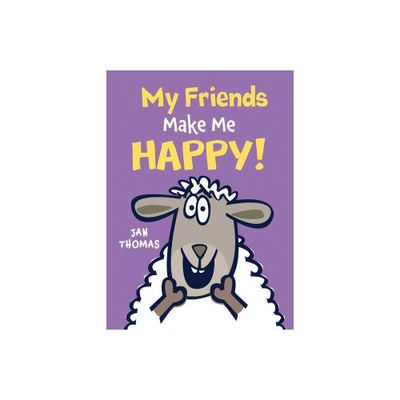 My Friends Make Me Happy! - (Giggle Gang) by Jan Thomas (Hardcover)