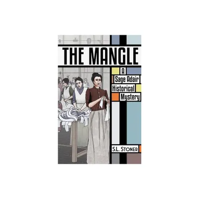 The Mangle - (Sage Adair Historical Mysteries of the Pacific NW) by S L Stoner (Paperback)