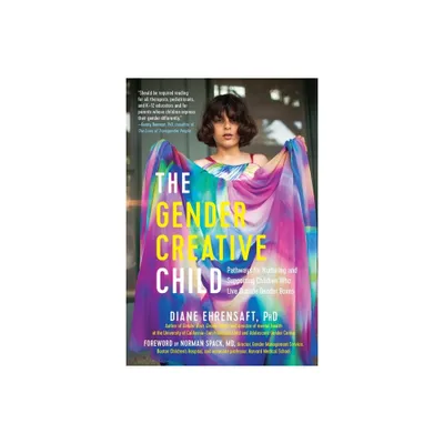 The Gender Creative Child - by Diane Ehrensaft (Paperback)