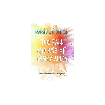 The Fall and Rise of Henry Milch - by Marshall Thornton (Paperback)