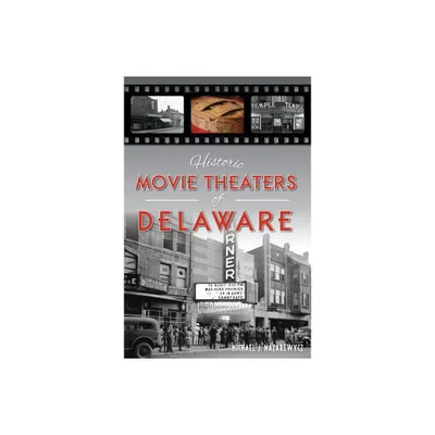 Historic Movie Theaters of Delaware - (Landmarks) by Michael J Nazarewycz (Paperback)