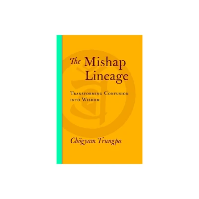 The Mishap Lineage - by Chogyam Trungpa (Paperback)