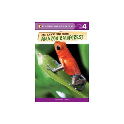 Life in the Amazon Rainforest - (Penguin Young Readers, Level 4) by Ginjer L Clarke (Paperback)