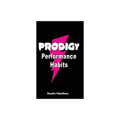 Prodigy Performance Habits - by Rustin Matthew (Hardcover)