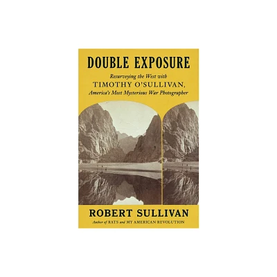 Double Exposure - by Robert Sullivan (Hardcover)