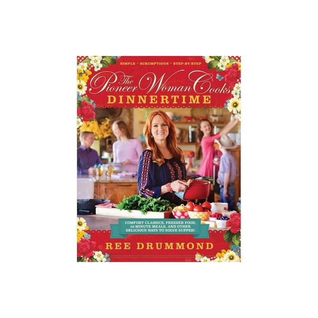 The Pioneer Woman Cooks: Dinnertime (Hardcover) by Ree Drummond