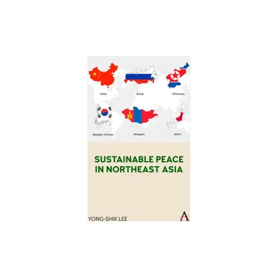 Sustainable Peace in Northeast Asia - by Yong-Shik Lee (Hardcover)