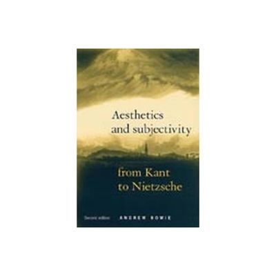 Aesthetics and Subjectivity - 2nd Edition by Andrew Bowie (Paperback)