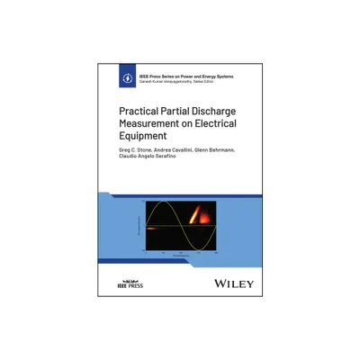 Practical Partial Discharge Measurement on Electrical Equipment - (IEEE Press Power and Energy Systems) (Hardcover)