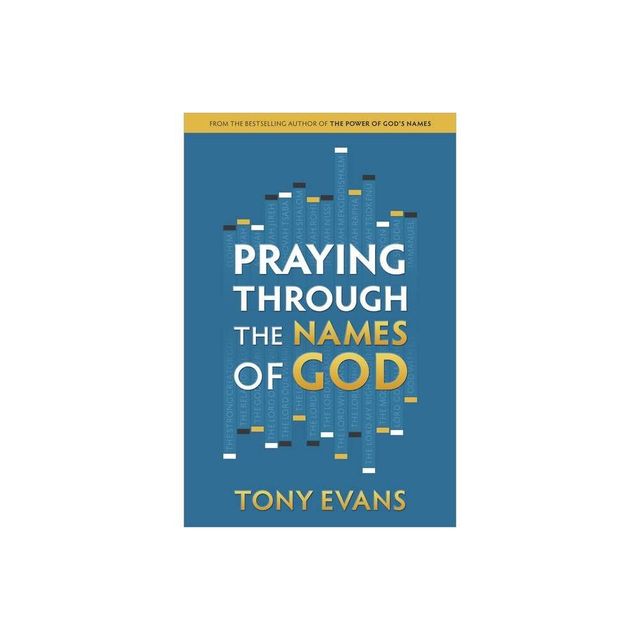 Praying Through the Names of God - by Tony Evans (Paperback)