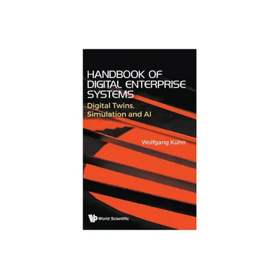 Handbook of Digital Enterprise Systems: Digital Twins, Simulation and AI - by Wolfgang Kuhn (Hardcover)