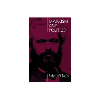 Marxism and Politics - by Ralph Miliband (Paperback)