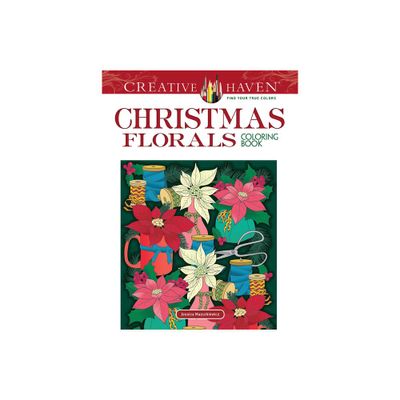 Creative Haven Christmas Florals Coloring Book - (Adult Coloring Books: Christmas) by Jessica Mazurkiewicz (Paperback)